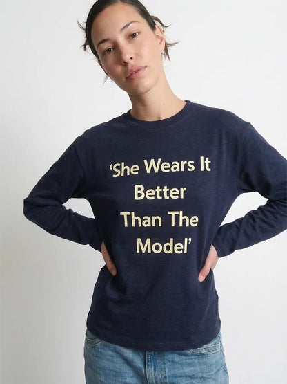 “She Wears It Better Than The Model” Long Sleeve Tee