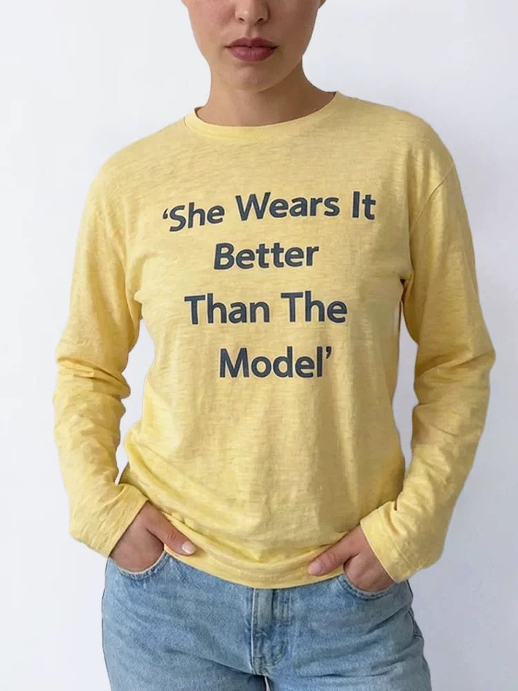 “She Wears It Better Than The Model” Long Sleeve Tee